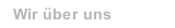 Wir &uuml;ber uns